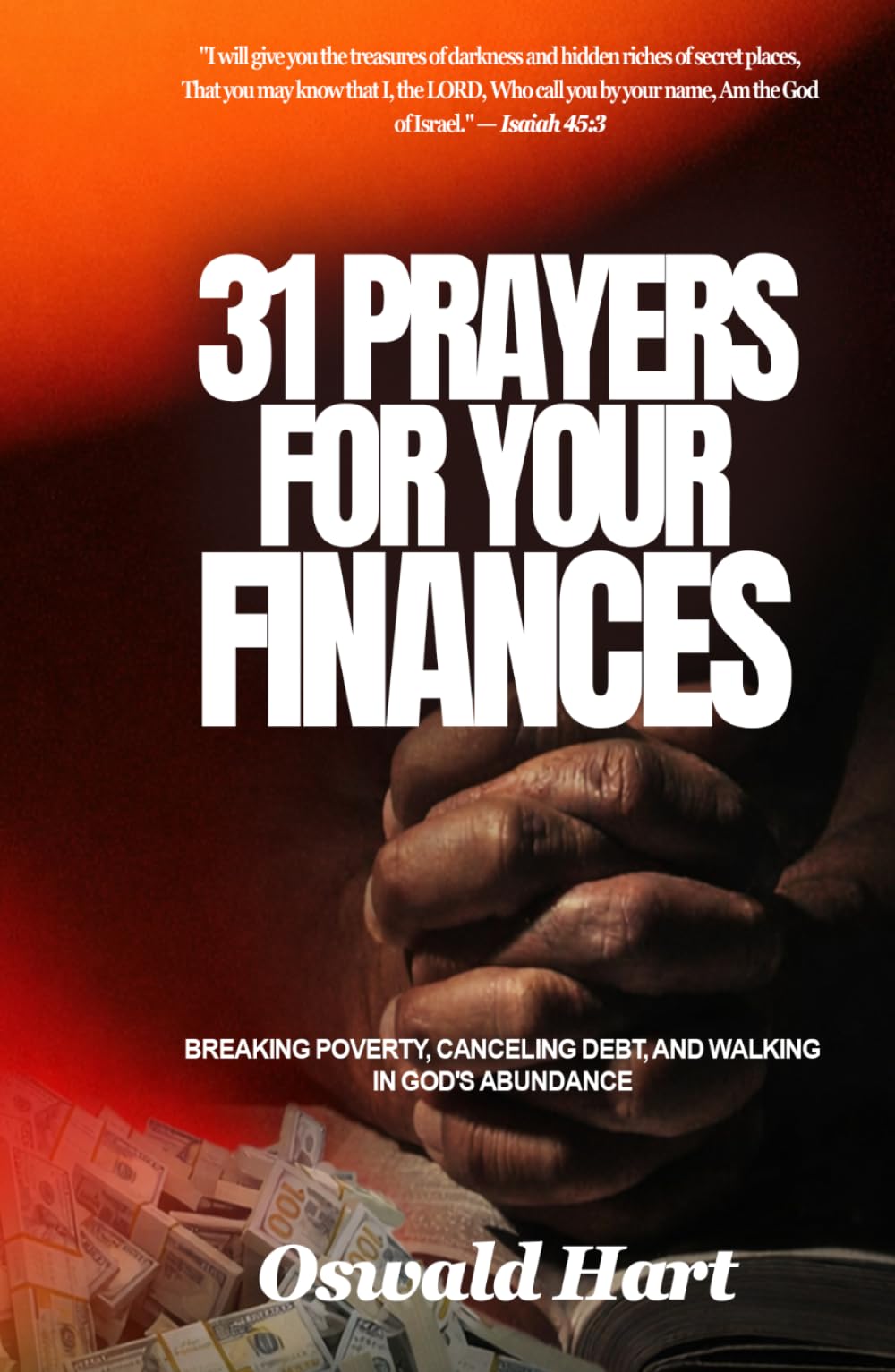 31 Prayers for Your Finances: Breaking Poverty, Canceling Debt, and Walking in God’s Abundance