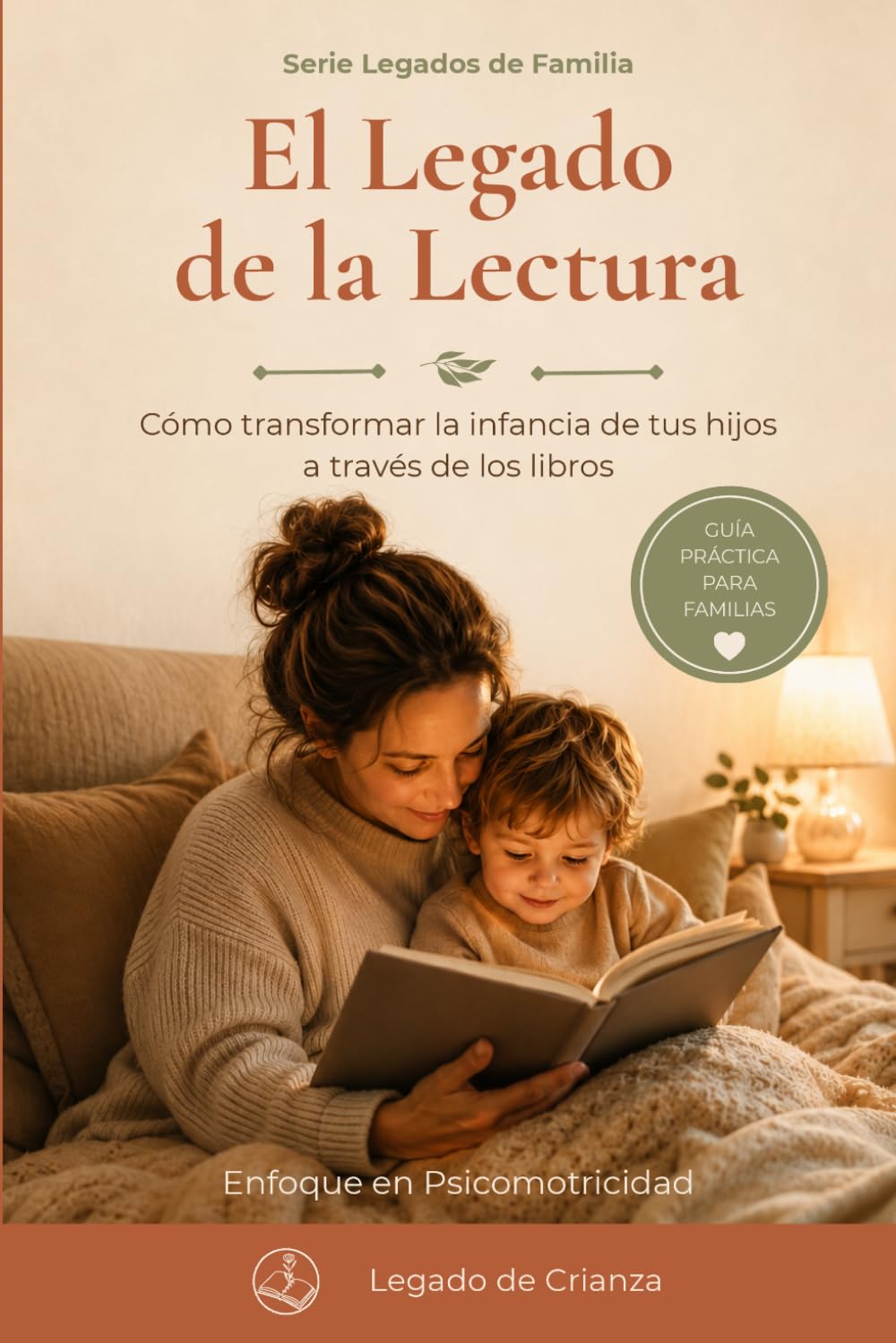 El Legado de la Lectura: Cómo transformar la infancia de tus hijos a través de los libros (Legados de Familia)