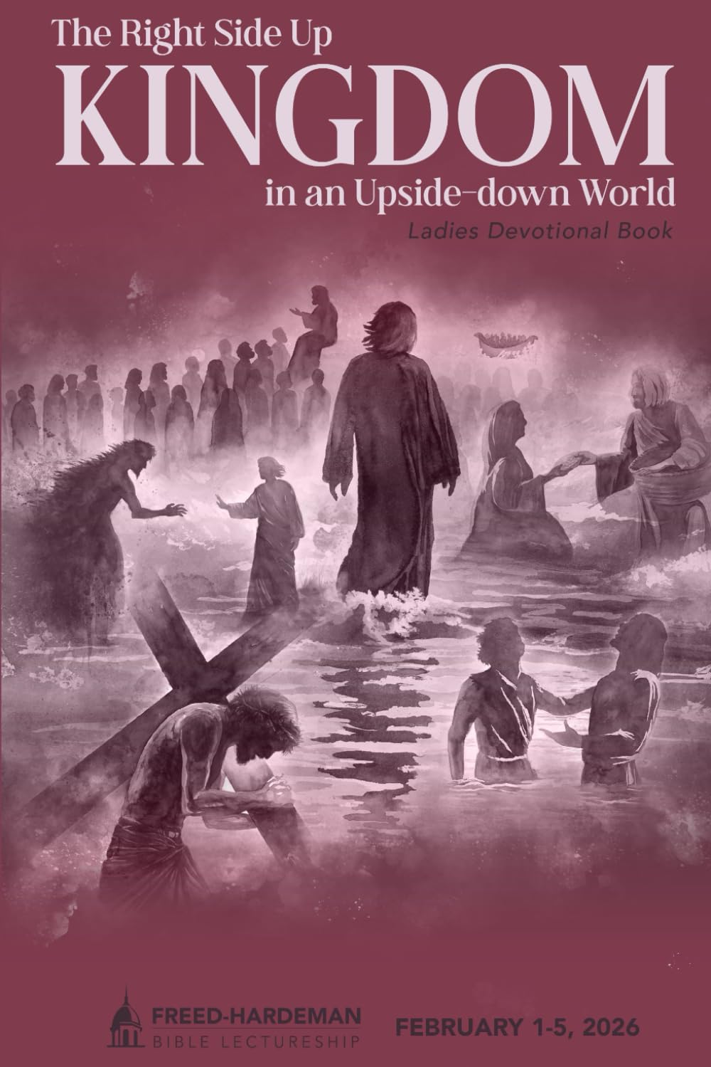 The Right Side Up Kingdom in an Upside-down World: Ladies Devotional Book