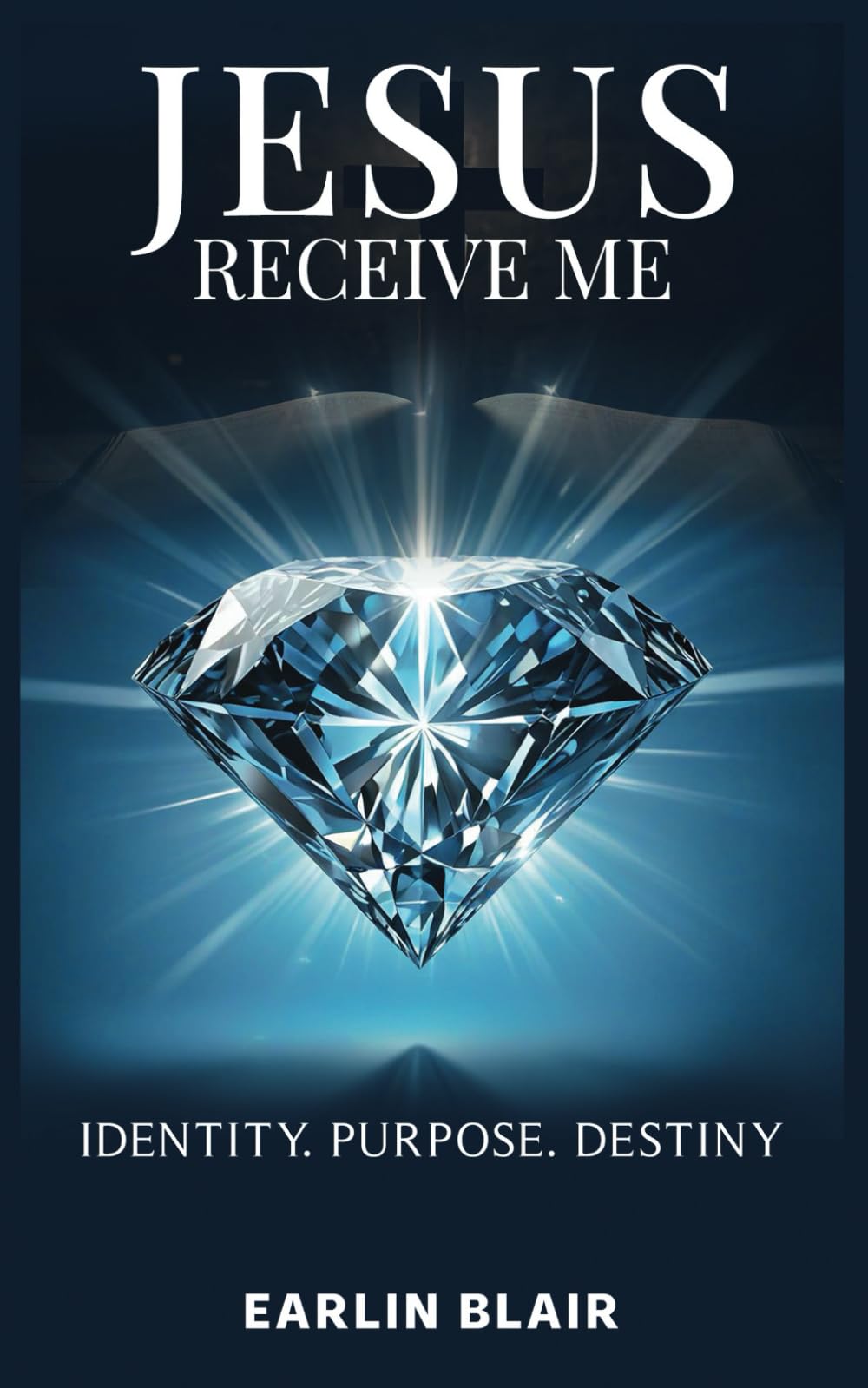 Jesus Receive Me: Identity. Purpose. Destiny