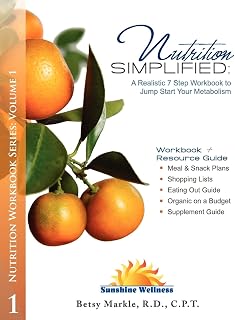 Nutrition Simplified: A Realistic 7 Step Workbook to Jump Start Your Metabolism