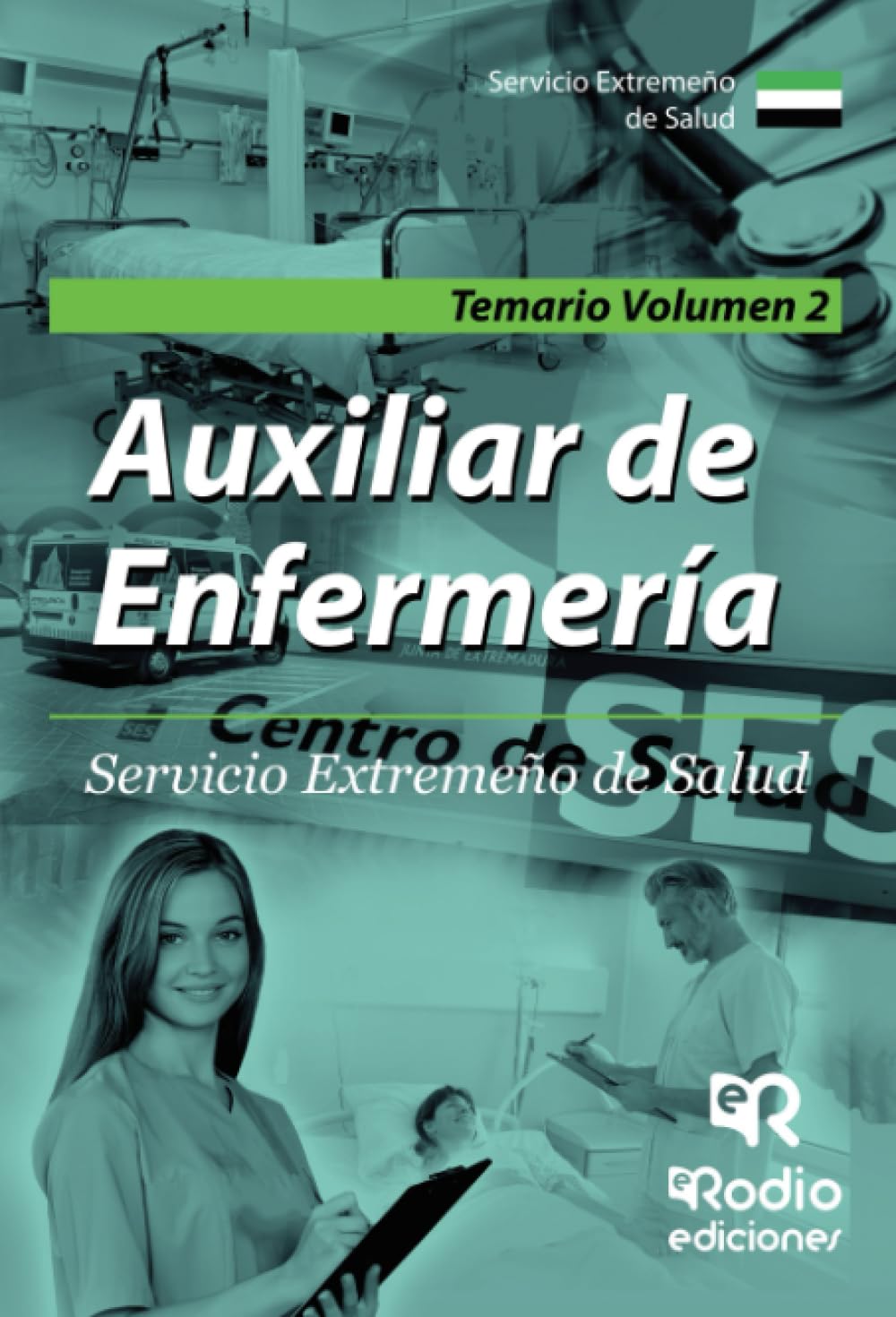Auxiliar de Enfermería. Servicio Extremeño de Salud. Temario Volumen 2 (OPOSICIONES)