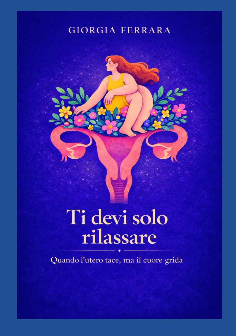 Ti devi solo rilassare: quando l'utero tace, ma il cuore grida