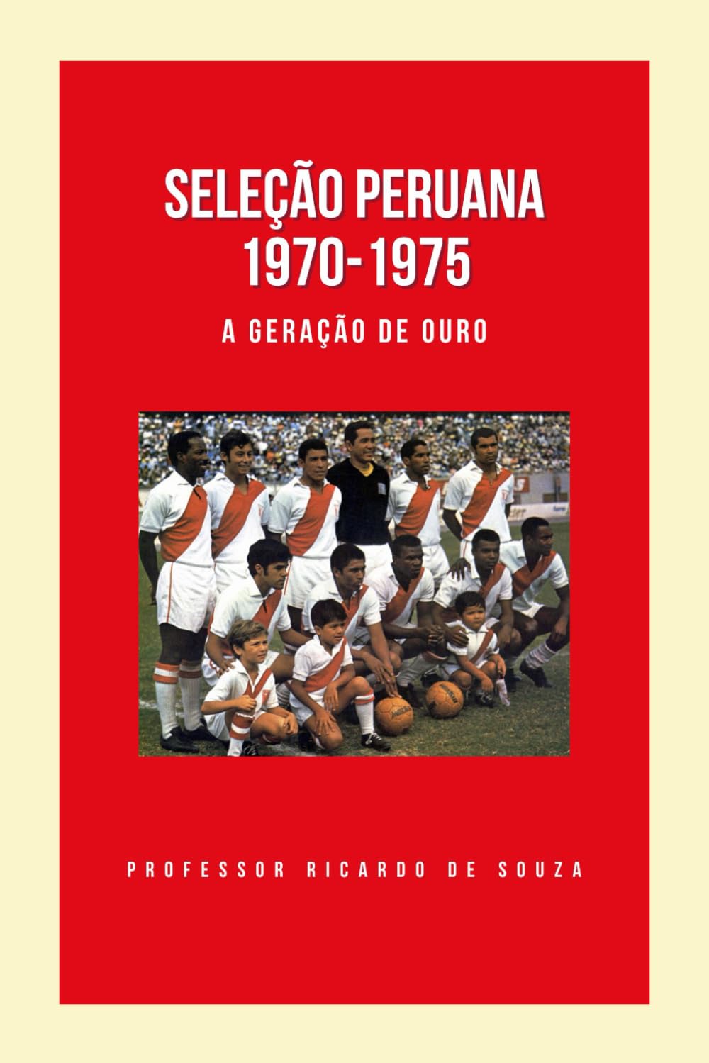 Seleção Peruana 1970-1975: A Geração de Ouro