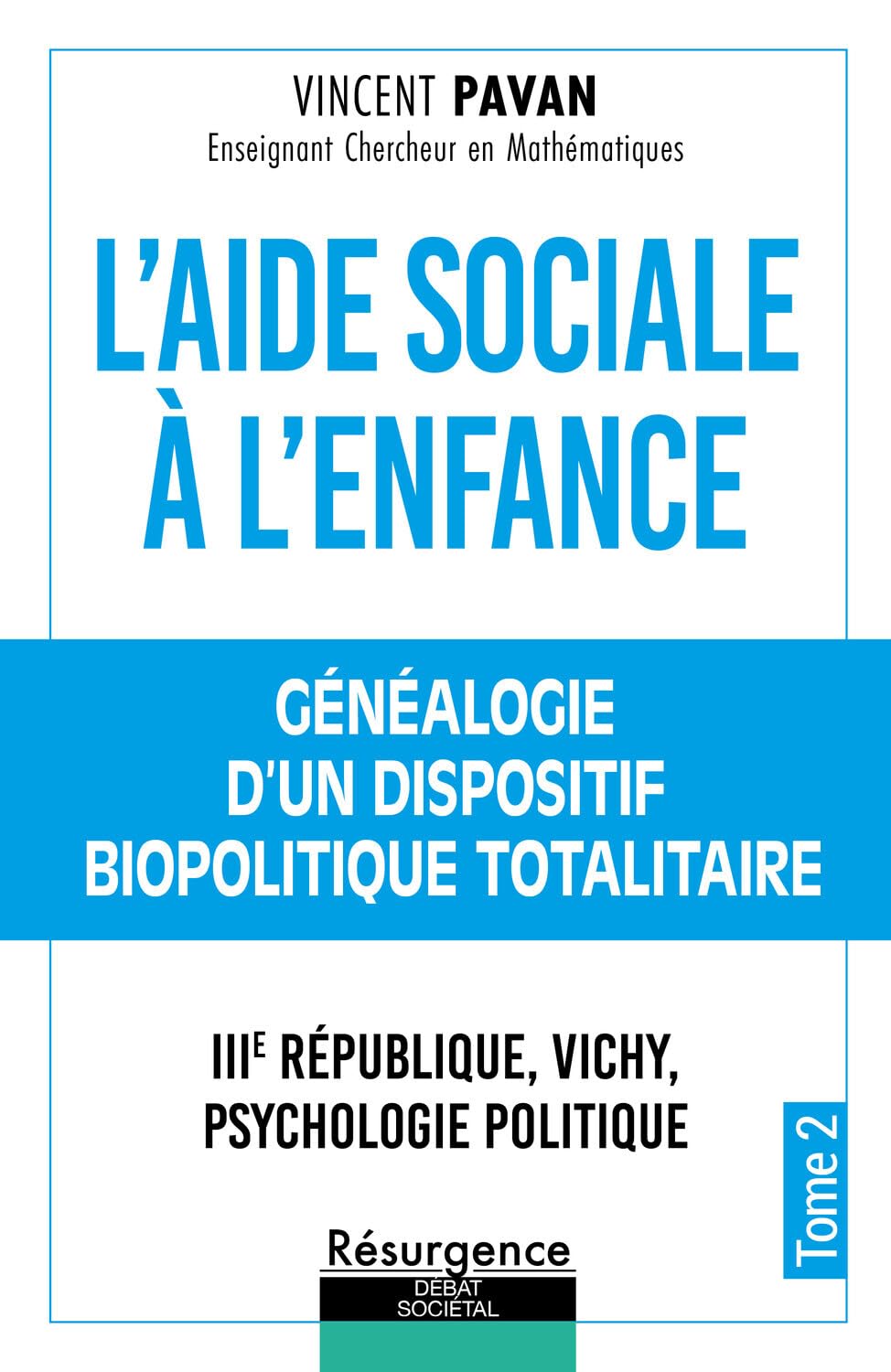 L'Aide Sociale à l'Enfance Tome 2 - Généalogie d'un dispositif biopolitique totalitaire