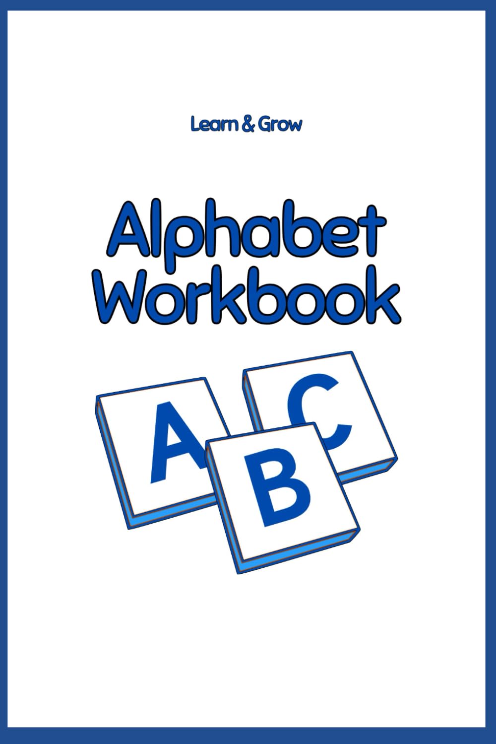 Alphabet Tracing Workbook: Fun Practice for learning letters, Handwriting, and Fine Motor skills