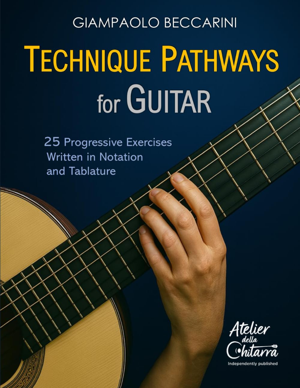 Technique Pathways for Guitar: 25 Progressive Exercises Written in Notation and Tablature (THE ART OF THE GUITAR)
