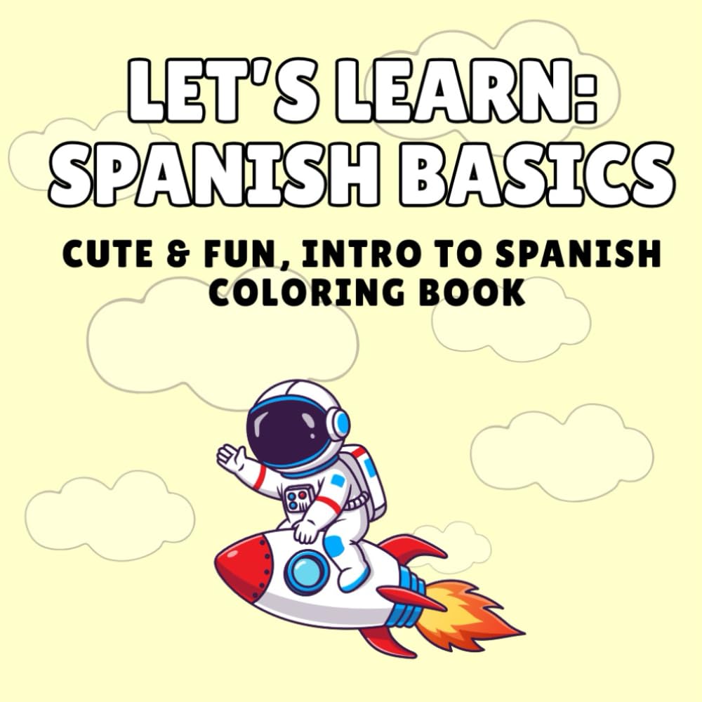 Cute & Fun Spanish Learning Coloring Book for Adults, Teens, and Kids: Bold & Easy Coloring Pages with Phonetic Spelling Included