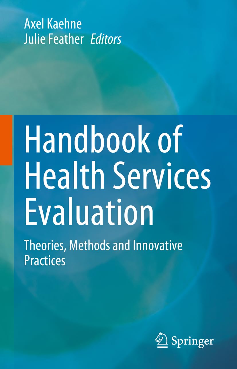 Handbook of Health Services Evaluation: Theories, Methods and Innovative Practices