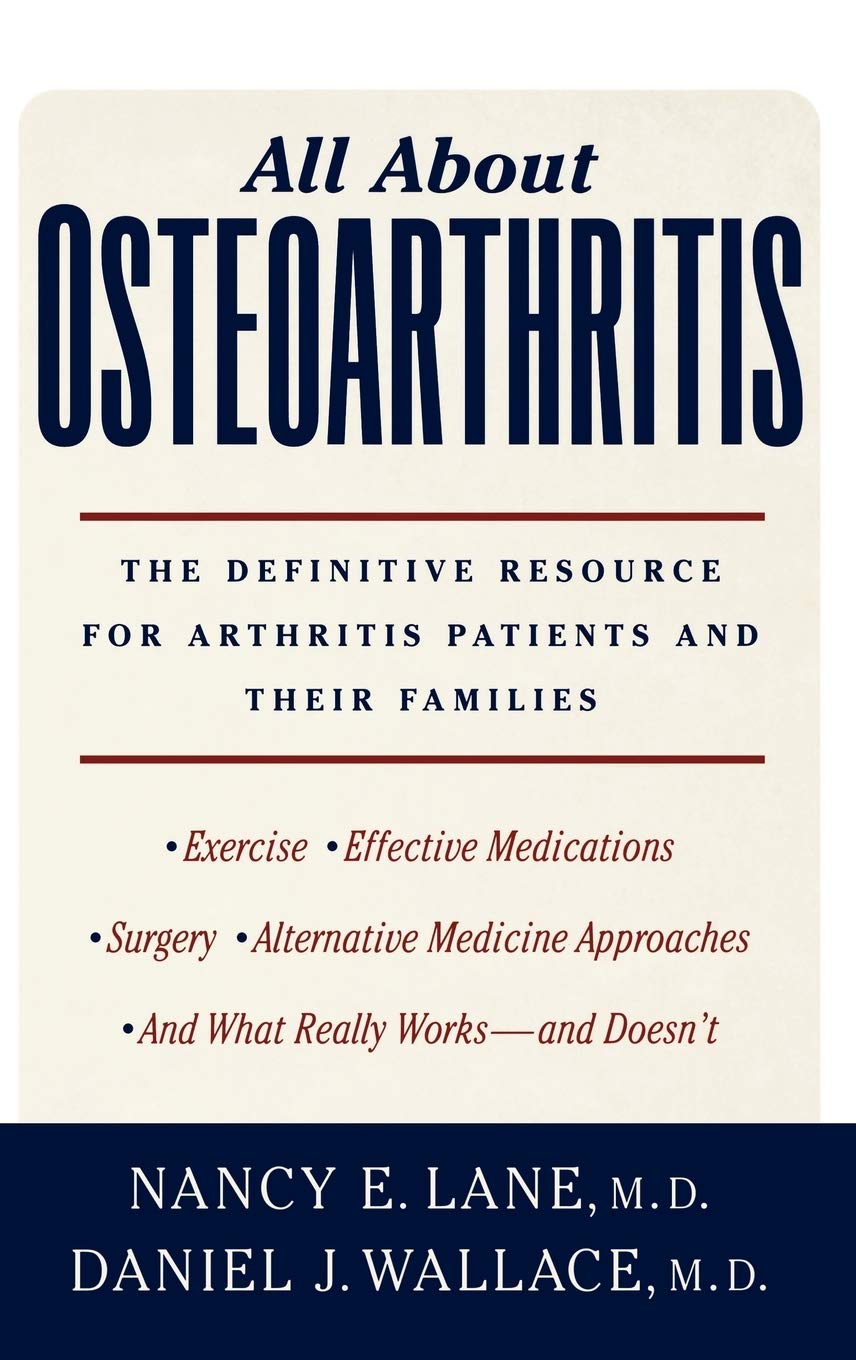 All about Osteoarthritis: The Definitive Resource for Arthritis Patients and Their Families