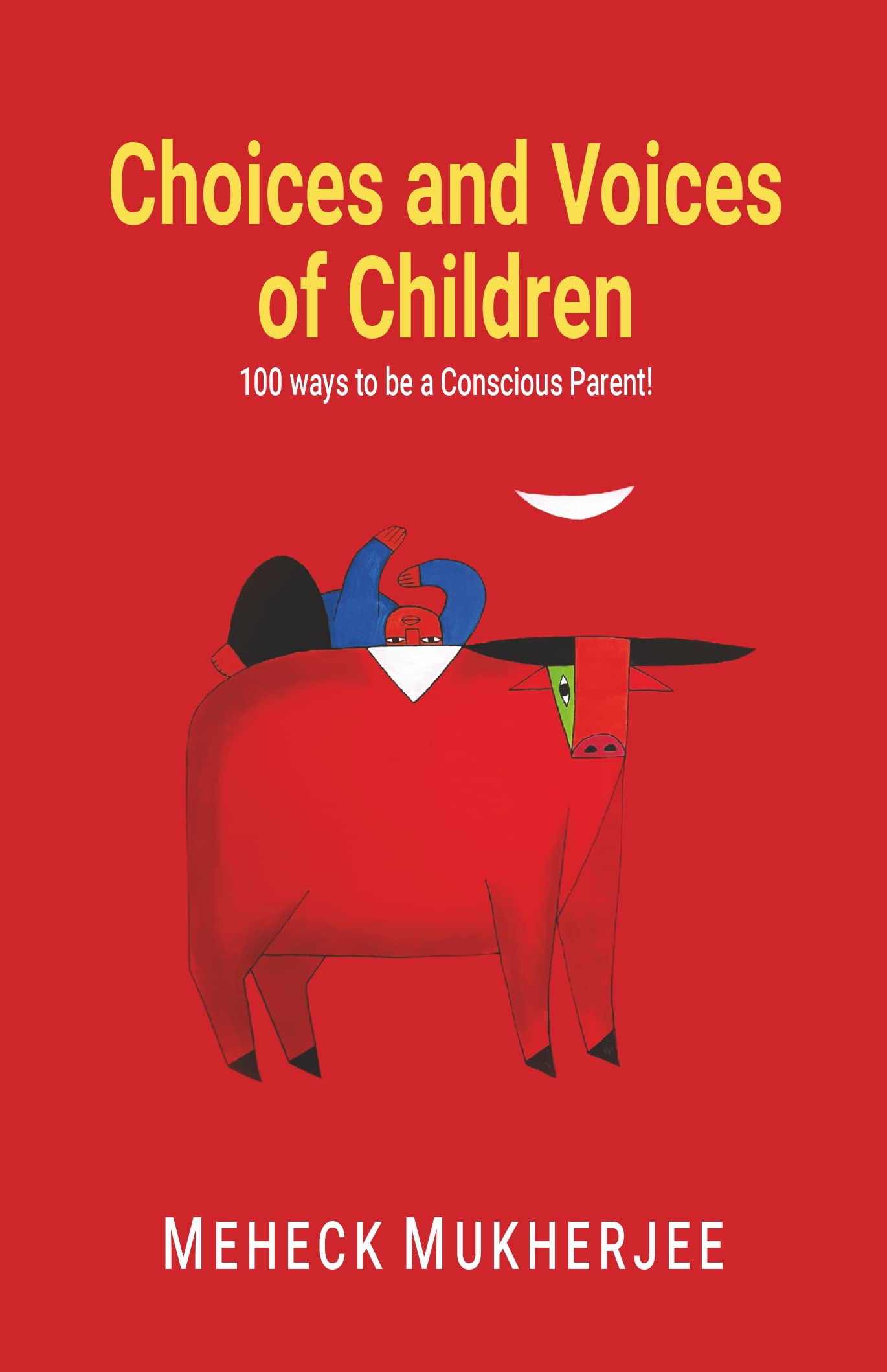 Choices and Voices of Children : 100 Ways To be a Conscious Parent