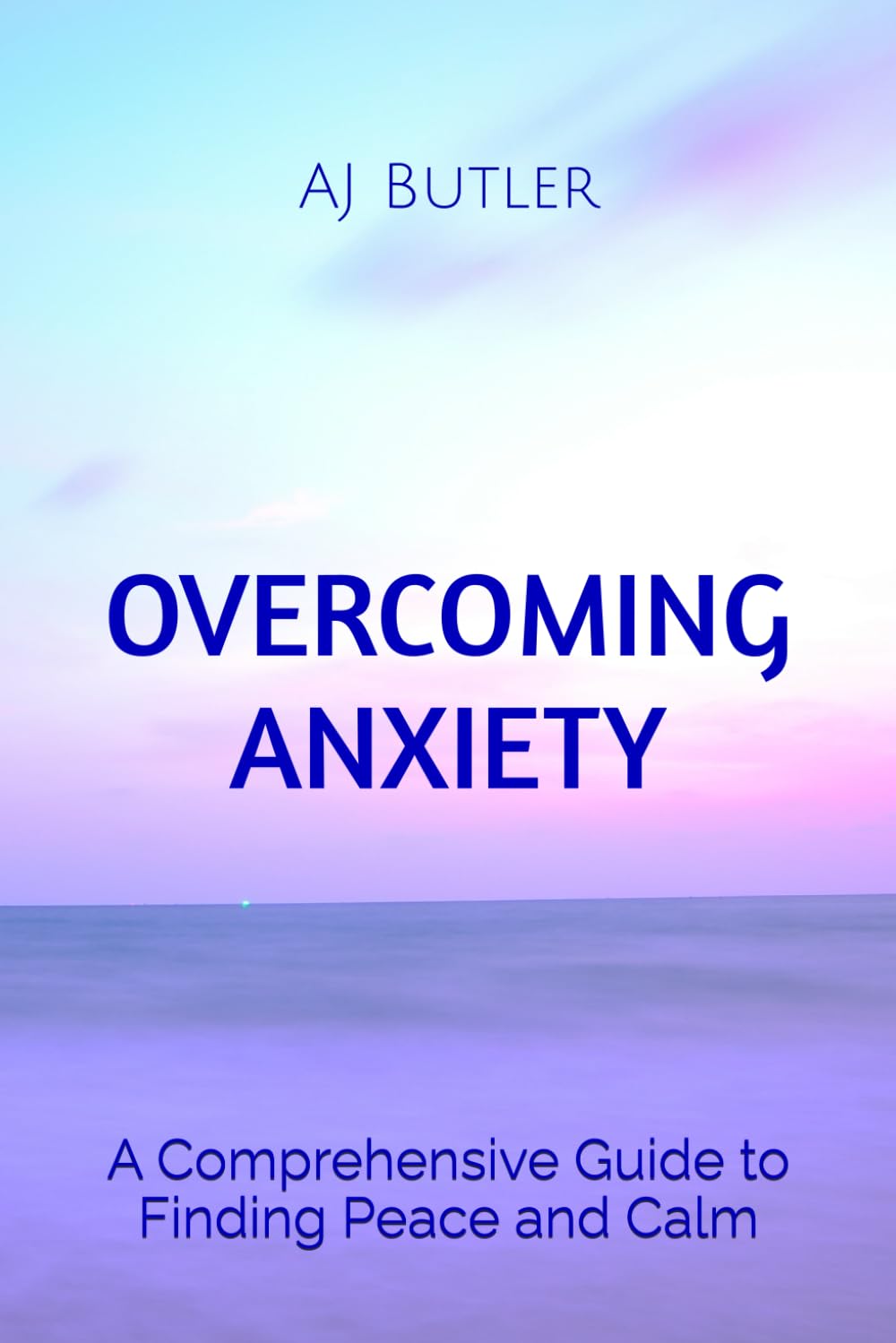 Overcoming Anxiety: A Comprehensive Guide to Finding Peace and Calm