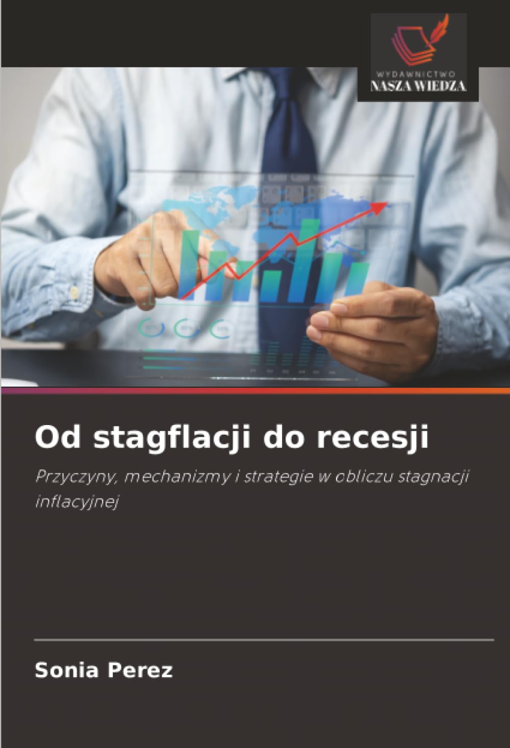 Od stagflacji do recesji: Przyczyny, mechanizmy i strategie w obliczu stagnacji inflacyjnej