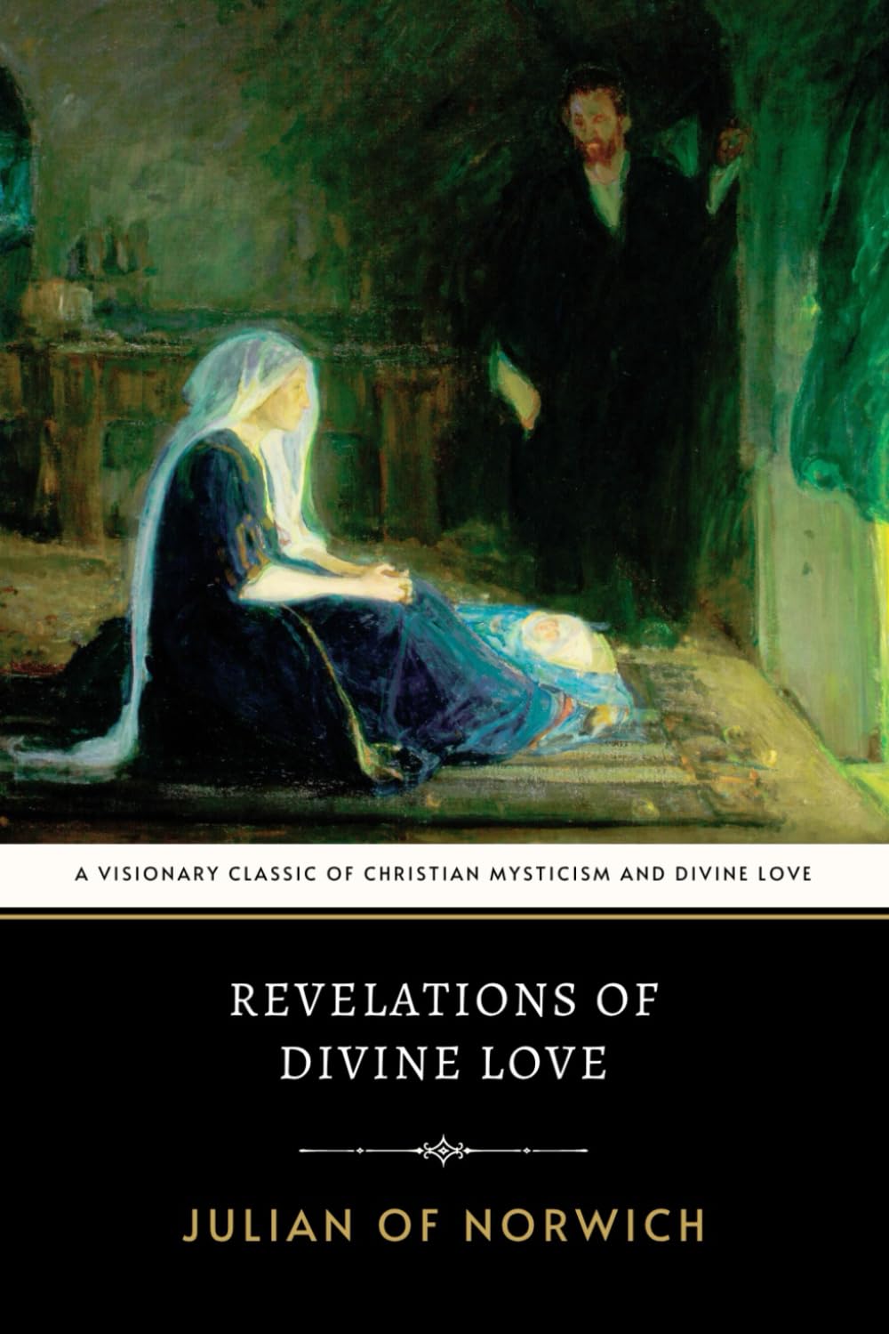 Revelations of Divine Love: A Visionary Classic of Christian Mysticism and Divine Love