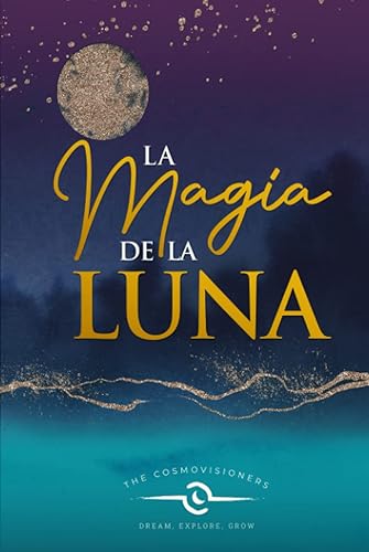 La Magia de la Luna Guía sobre la Luna, su Relación con los Signos del Zodiaco, la Naturaleza, el Tarot, los Chakras, los Arquetipos y las
