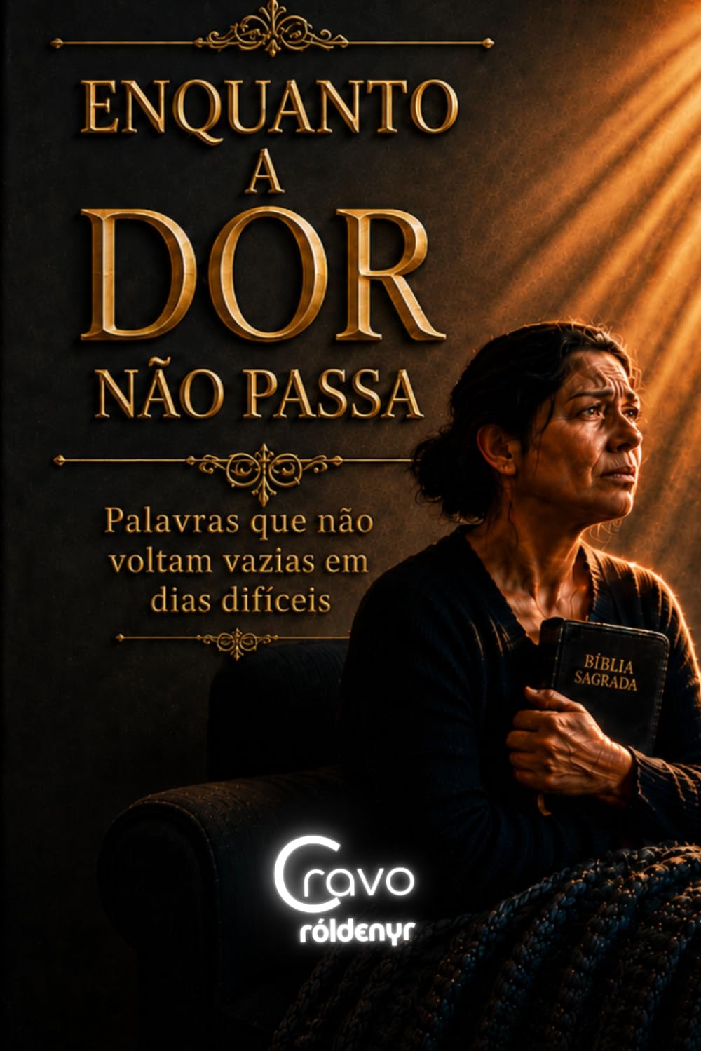ENQUANTO A DOR NÃO PASSA: Palavras que não voltam vazias em dias difíceis