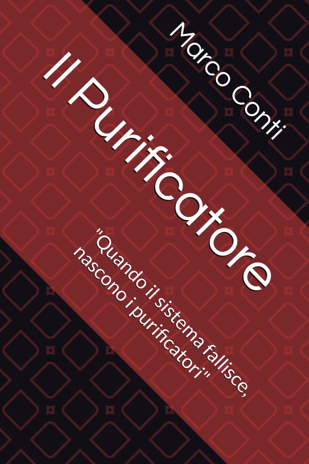 Il Purificatore: "Quando il sistema fallisce, nascono i purificatori" (LA TRILOGIA DI AISHA MARCHETTI Tre libri. Un'unica discesa nell'oscurità.)