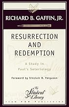 Resurrection and Redemption: A Study in Paul’s Soteriology