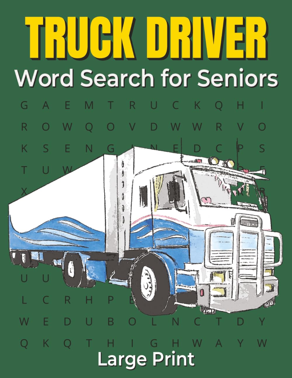 Truck Driver Word Search for Seniors Large Print: Easy Trucker Activities for Retired CDL Drivers, Highway Nostalgia, Relaxation and Mental Stimulation