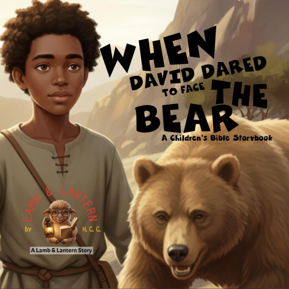 When David Dared To Face The Bear: A Children's Bible Storybook (Lamb & Lantern Stories)
