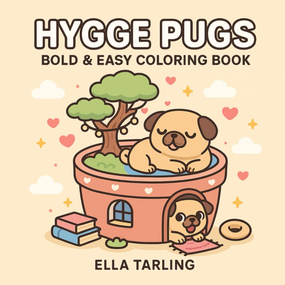 Hygge Pugs: A Bold & Easy Coloring Book for Kids, Adults & Dog Lovers: 40 Relaxing, Cute & Simple Designs for All Ages – Perfect for Stress Relief & Mindful Moments