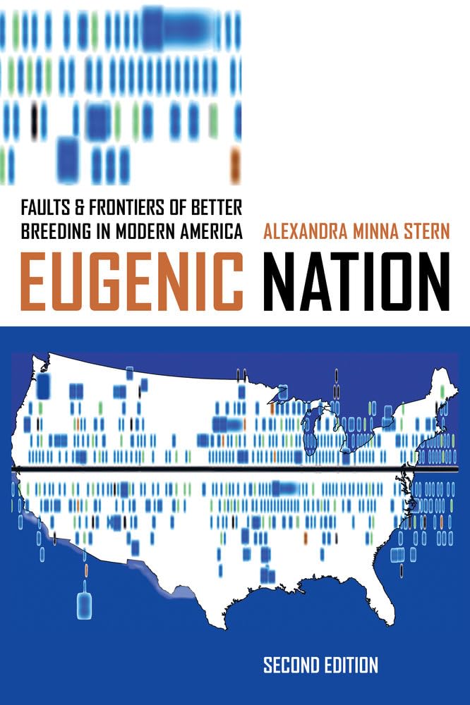Eugenic Nation: Faults and Frontiers of Better Breeding in Modern America (American Crossroads, 17, Band 17)