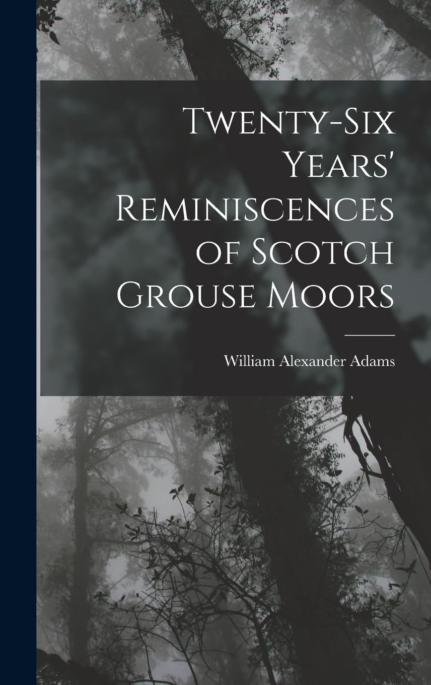 Twenty-Six Years' Reminiscences of Scotch Grouse M