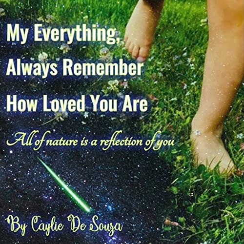 My Everything, Always Remember How Loved You Are by Caylie De Souza episode artwork