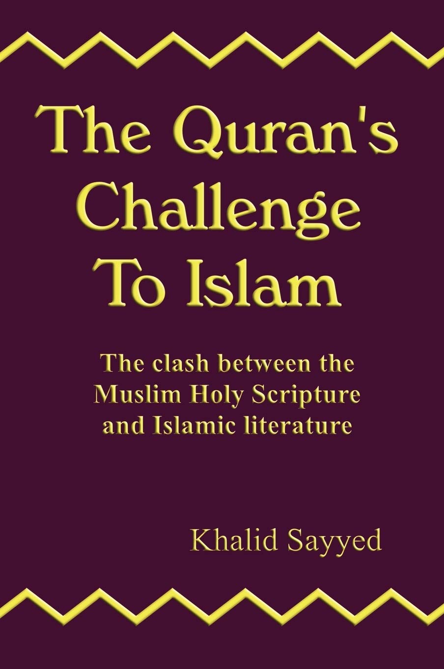 The Qur'an's Challenge to Islam: the Clash Between Muslim Holy Scripture and Islamic Literature