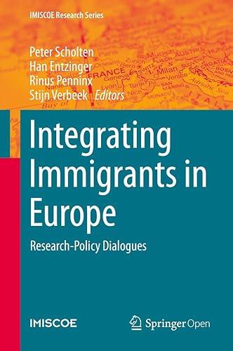 Integrating Immigrants in Europe: Research-Policy Dialogues (IMISCOE Research Series)