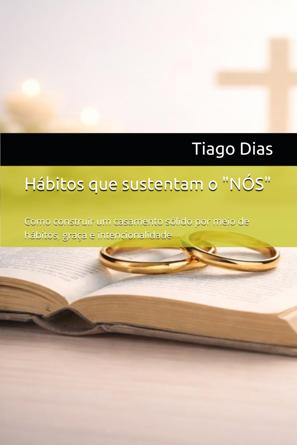 Hábitos que sustentam o "NÓS": Como construir um casamento sólido por meio de hábitos, graça e intencionalidade (Casamento a Luz da escrituras)
