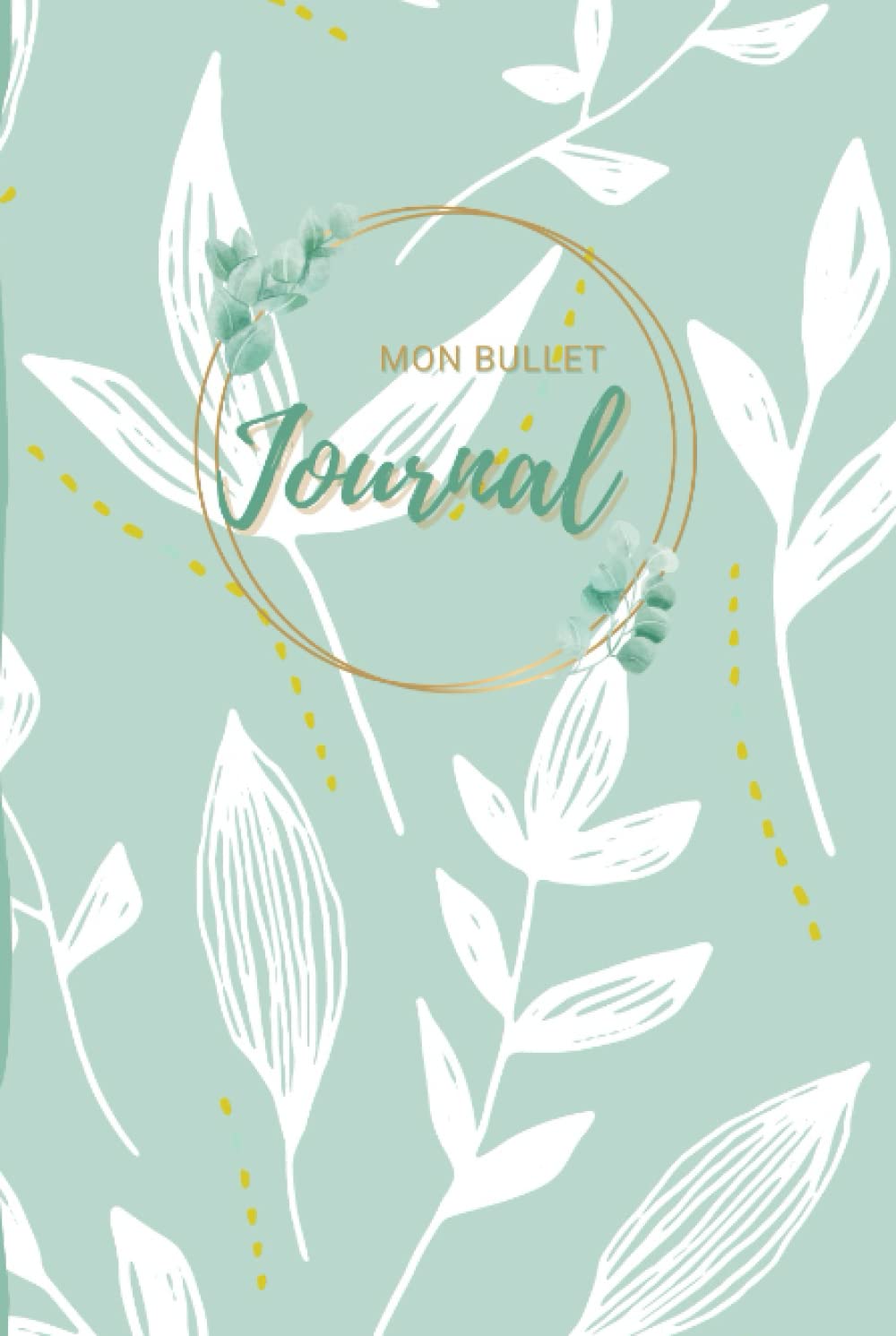 Bullet Journal: Agenda vierge intemporel à compléter, Journal à pointiller, Organisation personnelle, Développement personnel (French Edition)