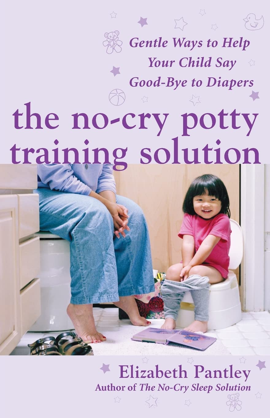 The No-Cry Potty Training Solution: Gentle Ways To Help Your Child Say Good-Bye To Diapers (Pantley)
