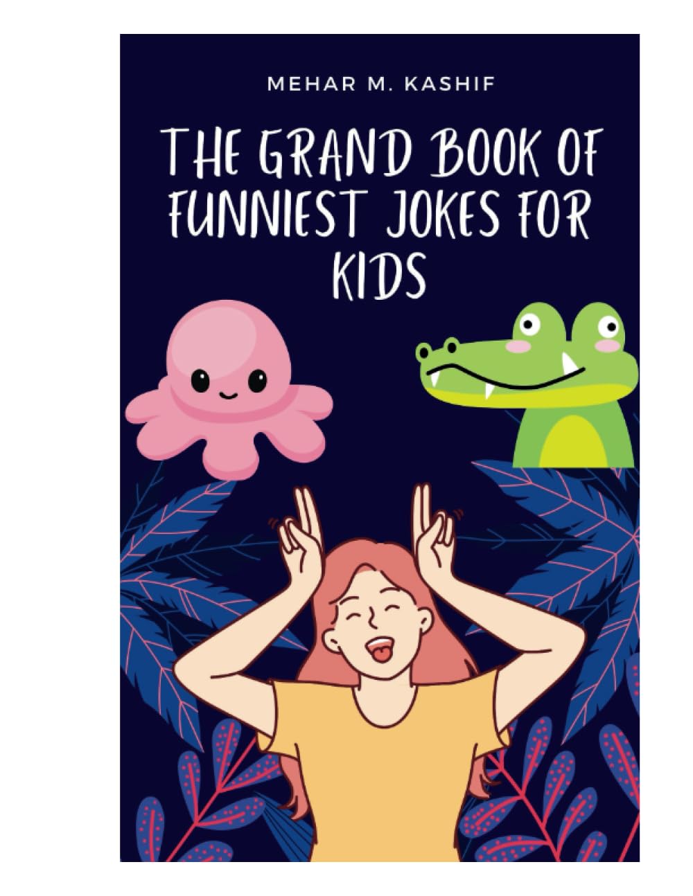 The Grand Book of Funniest Jokes for Kids: The Best Silly Jokes, Riddles, Tongue Twisters, Knock-Knock jokes, and One liner for kids: Kids Joke books ages 7-9 8-12