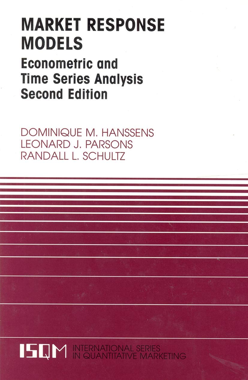 Market Response Models: Econometric and Time Series Analysis (International Series in Quantitative Marketing, 12)