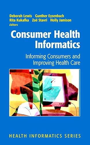 Consumer Health Informatics: Informing Consumers and Improving Health Care