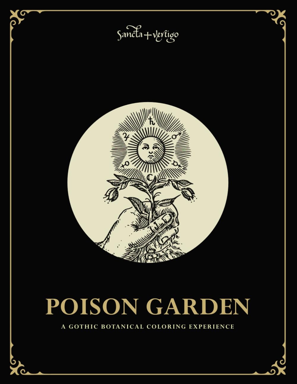 POISON GARDEN: A GOTHIC BOTANICAL COLORING EXPERIENCE (SANCTA VERTIGO ARCHIVES)