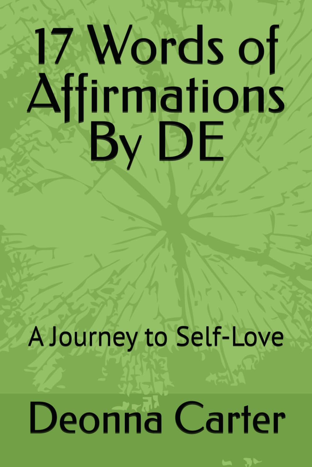 17 Words of Affirmations By DE: A Journey to Self-Love