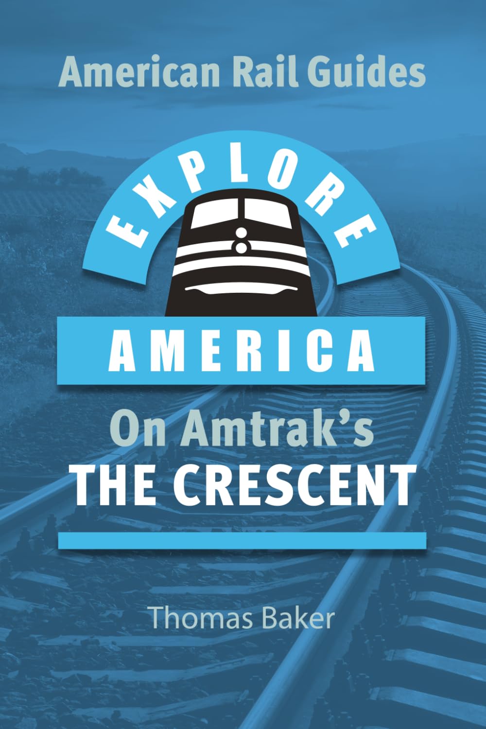Explore America on Amtrak's 'The Crescent': New York to New Orleans (American Rail Guides)