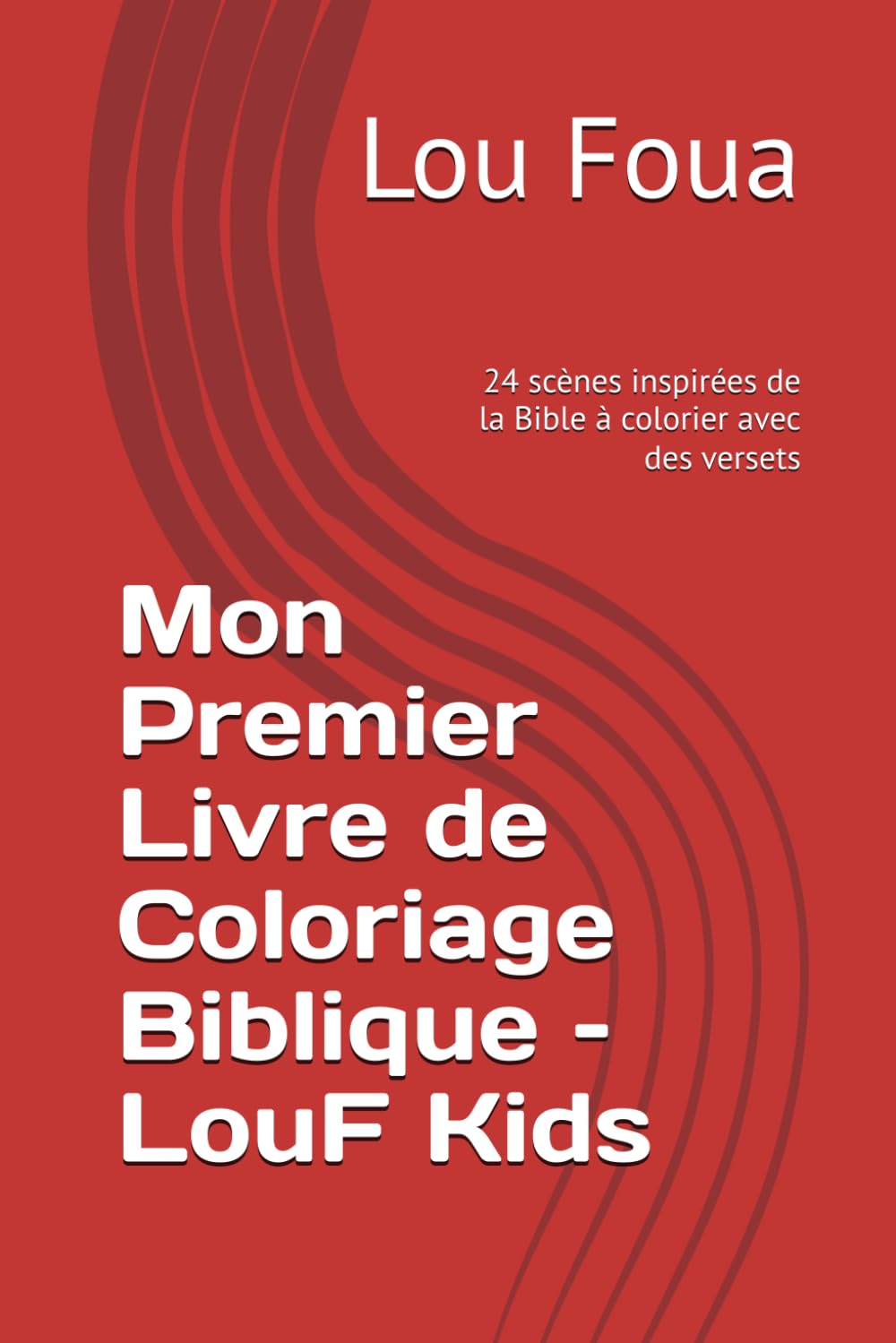 Mon Premier Livre de Coloriage Biblique – LouF Kids: 24 scènes inspirées de la Bible à colorier avec des versets