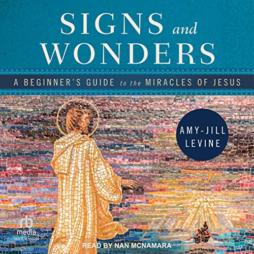 Signs and Wonders A Beginner's Guide to the Miracles of