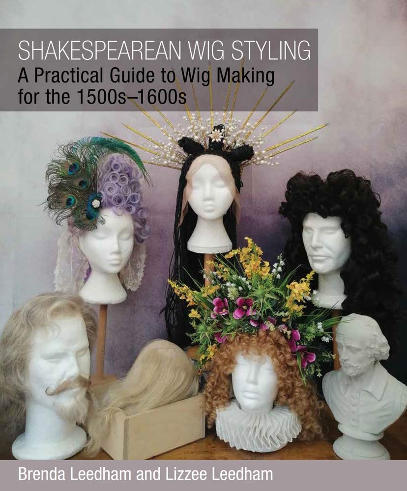Shakespearean Wig Styling: A Practical Guide to. Leedham, Leedham**