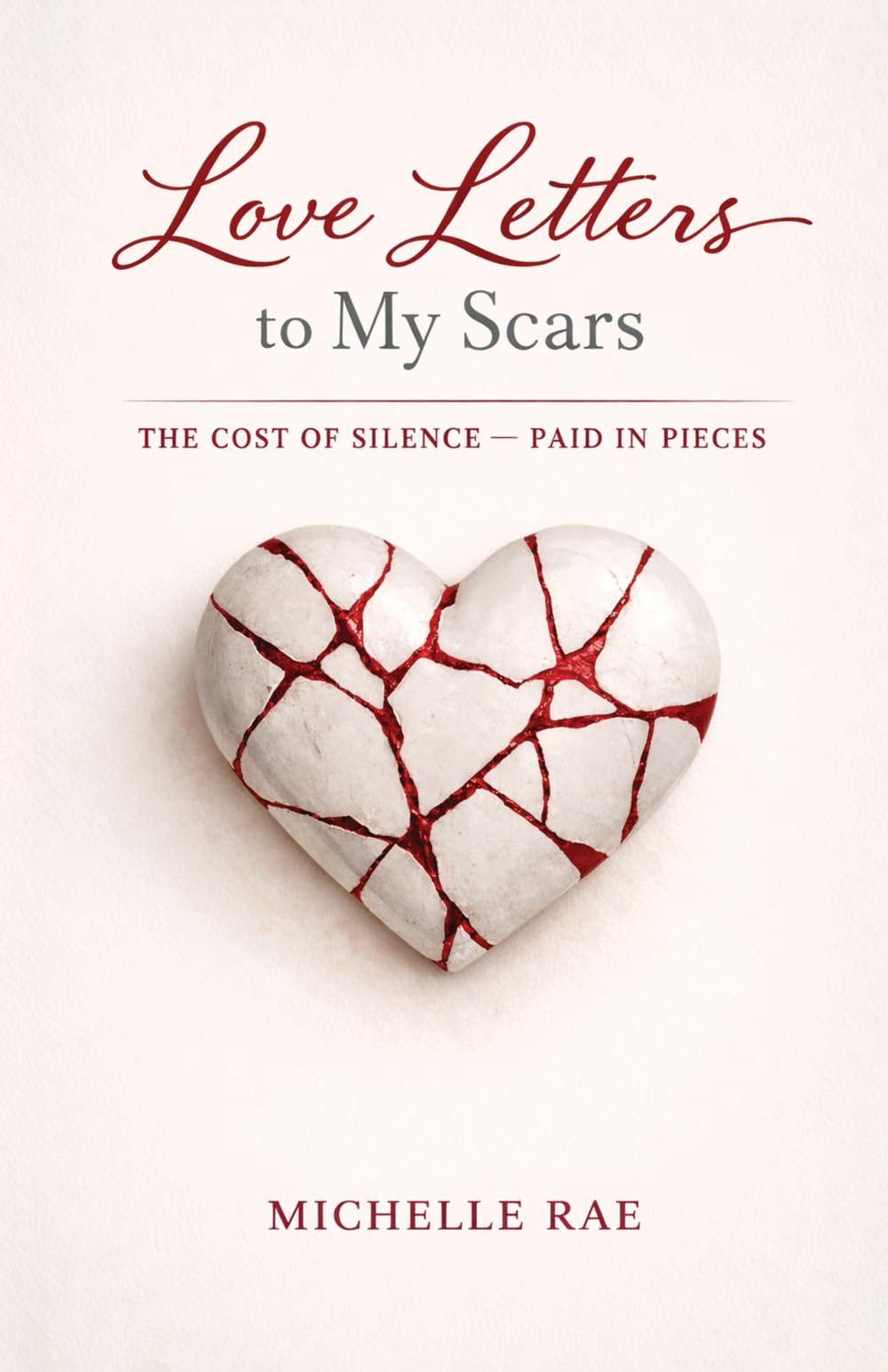 Love Letters to My Scars: The Cost of Silence ~ Paid in Pieces