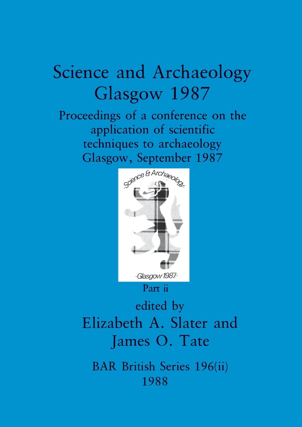 Science and Archaeology, Glasgow 1987, Part ii: Proceedings of a conference on the application of scientific techniques to archaeology Glasgow, September 1987: 196 (BAR British)