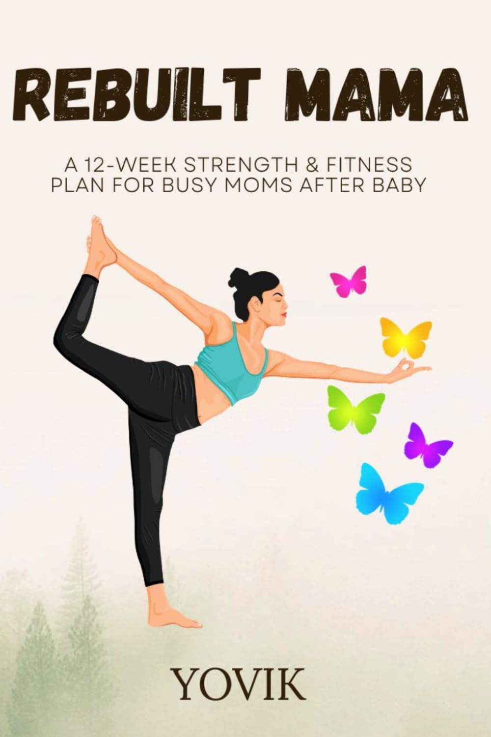 Rebuilt Mama: A 12-Week Strength & Fitness Plan for Busy Moms After Baby