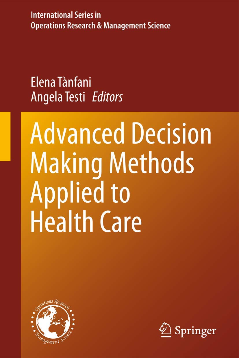 Buy Advanced Decision Making Methods Applied to Health Care: 173 (International Series in Operations Research & Management Science) — BookShops.in