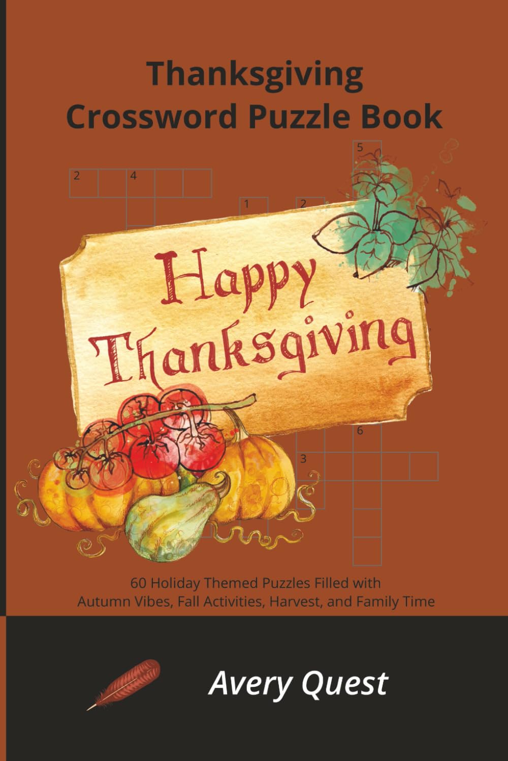 Thanksgiving Crossword Puzzle Book: 60 Holiday Themed Puzzles Filled with Autumn Vibes, Fall Activities, Harvest, and Family Time (HolidayPuzzles Series)
