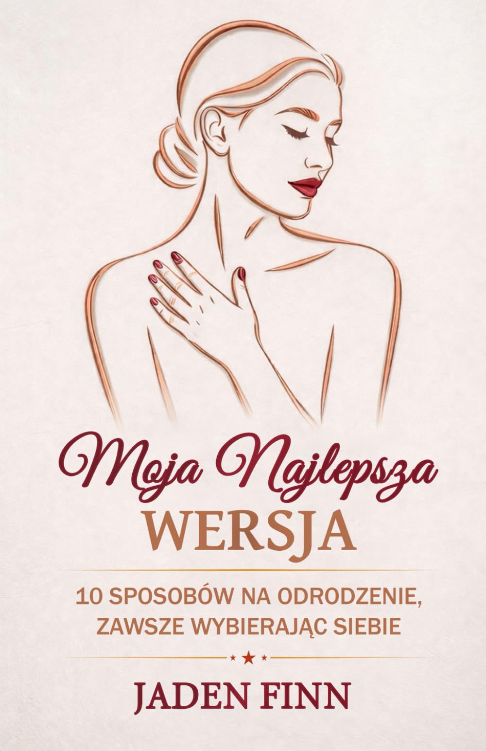 Moja Najlepsza Wersja: 10 Sposobów Na Odrodzenie, Zawsze Wybierając Siebie