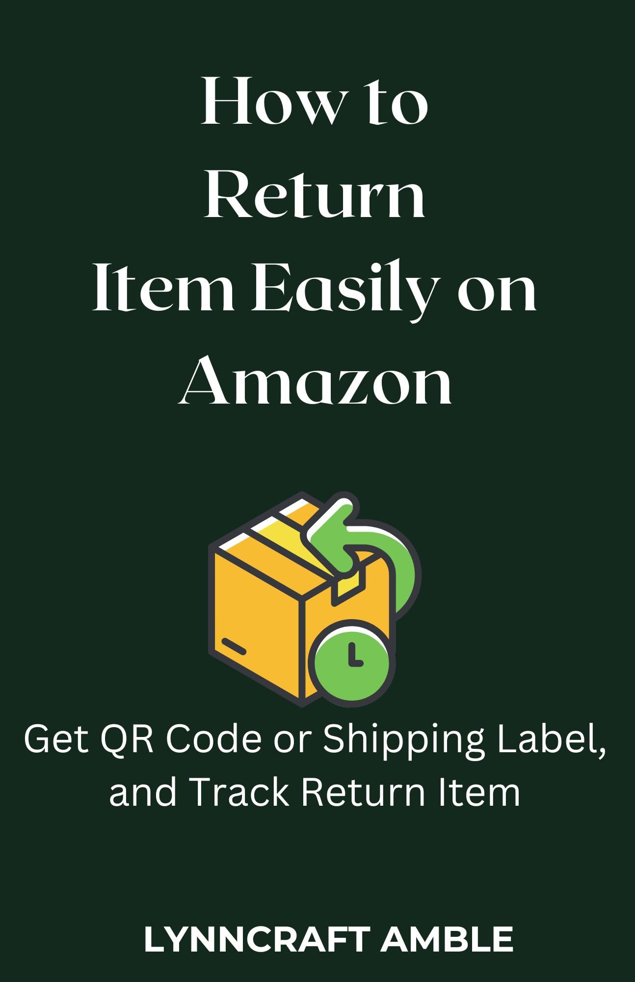 How to Return Item Easily on Amazon : Get QR Code, Shipping Label and Track Item