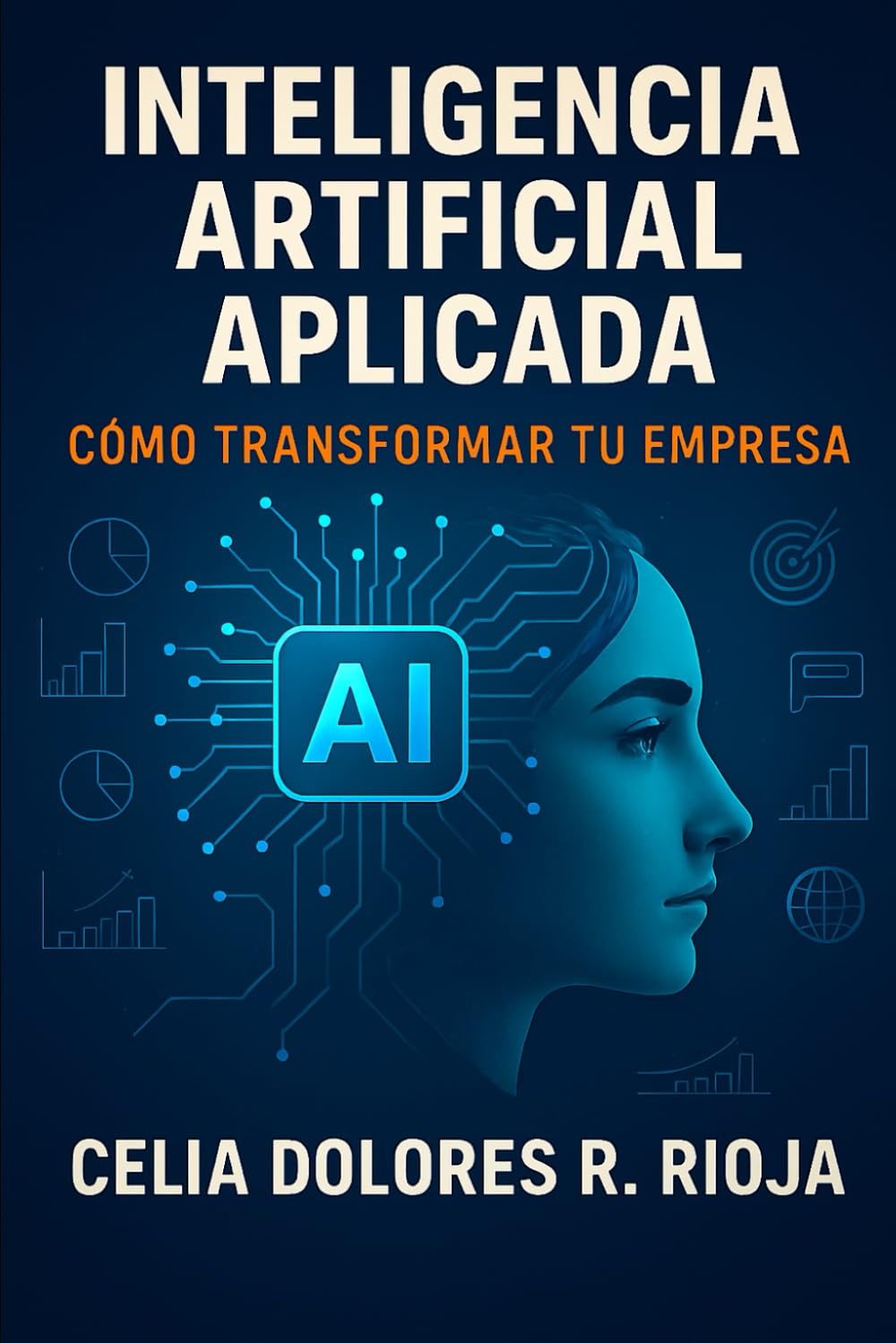 INTELIGENCIA ARTIFICIAL APLICADA: Cómo Transformar tu Empresa